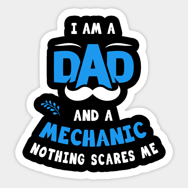 I'm A Dad And A Mechanic Nothing Scares Me Sticker by Parrot Designs